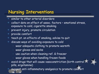 Nursing Interventions <ul><li>similar to other arterial disorders </li></ul><ul><li>collect data on effect of assoc. facto...