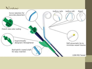 Notes
• Introduction of catheter over a guide wire is
faciliated by dilation of path by dilator
• If the patient has large amount of subcutaneous
fat in the puncture area, catheter control will be
better by using introducer sheath
 