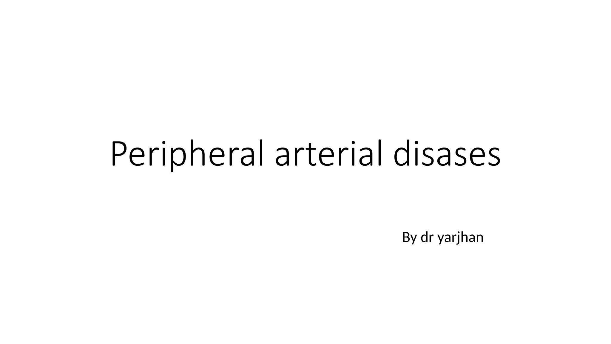 Peripheral arterial diseases diagnosis and treatment | PPTX