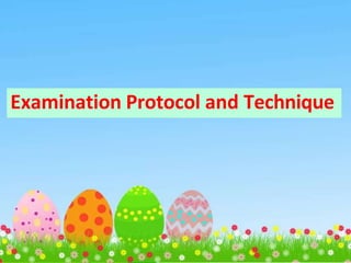 Examination Protocol and Technique
 
