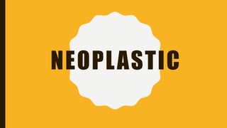 NEOPLASTIC
 