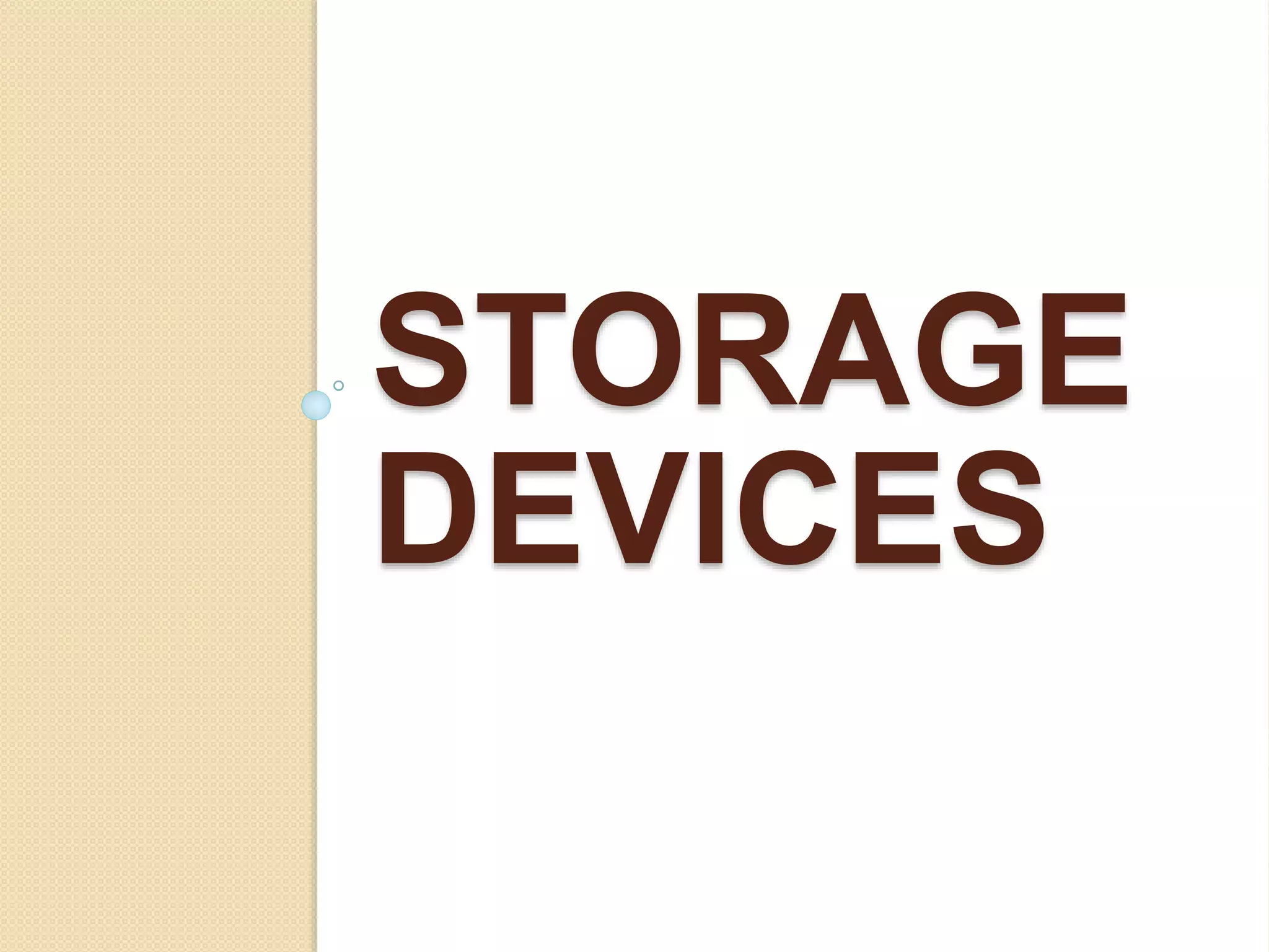 STORAGE
DEVICES
 