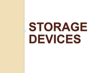 STORAGE
DEVICES
 