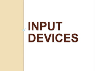 INPUT
DEVICES
 