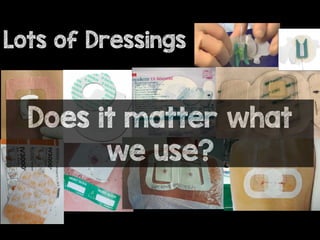 Lots of Dressings
Does it matter what
we use?
 