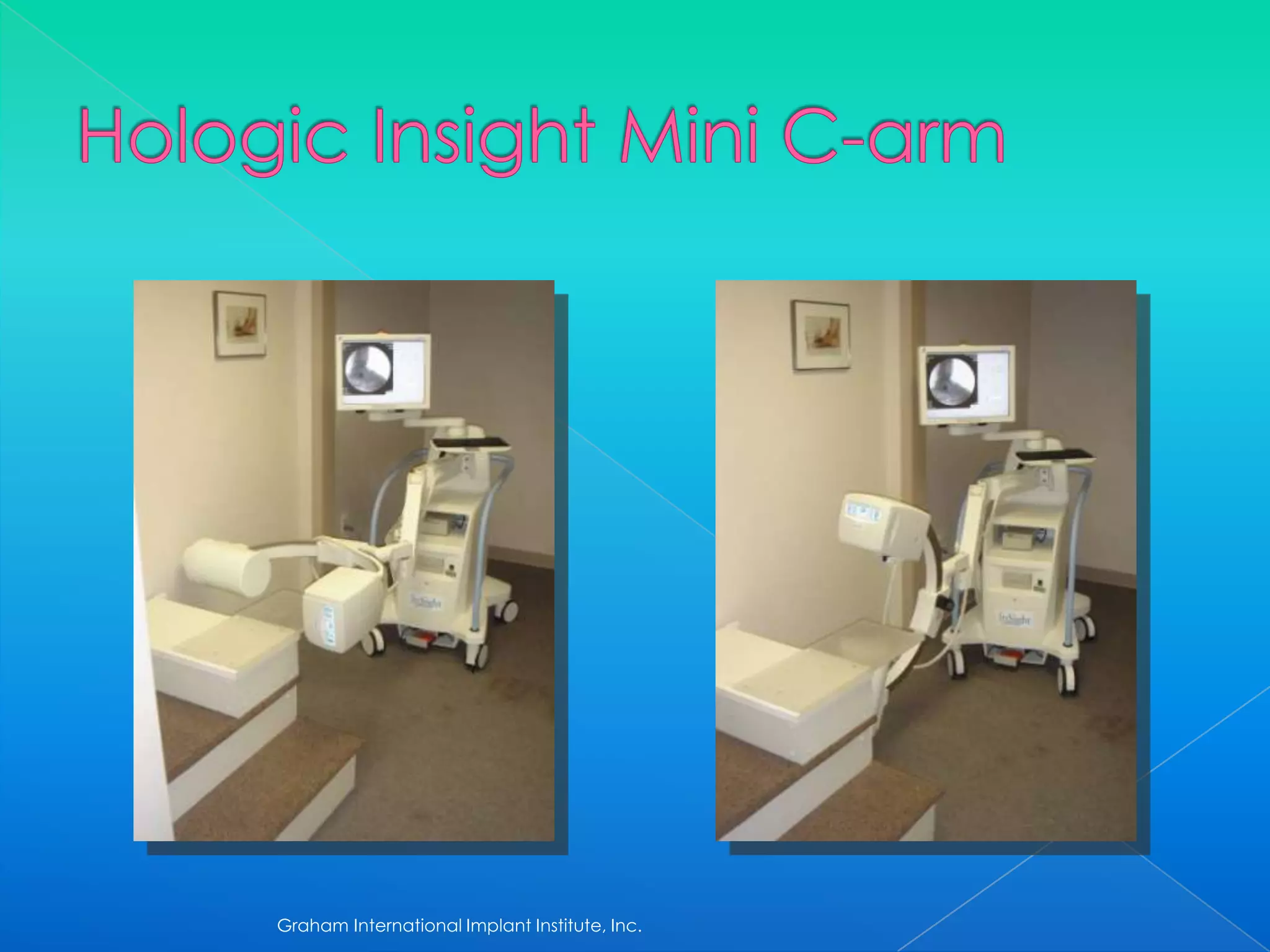 Hologic Insight Mini C-armGraham International Implant Institute, Inc.