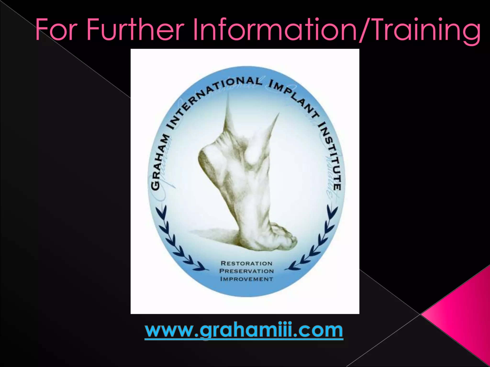 For Further Information/Trainingwww.grahamiii.com