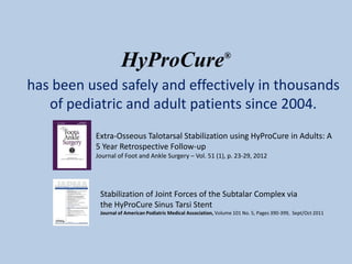 HyProCure®
has been used safely and effectively in thousands
of pediatric and adult patients since 2004.
Stabilization of ...