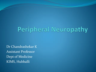 Dr Chandrashekar K
Assistant Professor
Dept of Medicine
KIMS, Hubballi
 