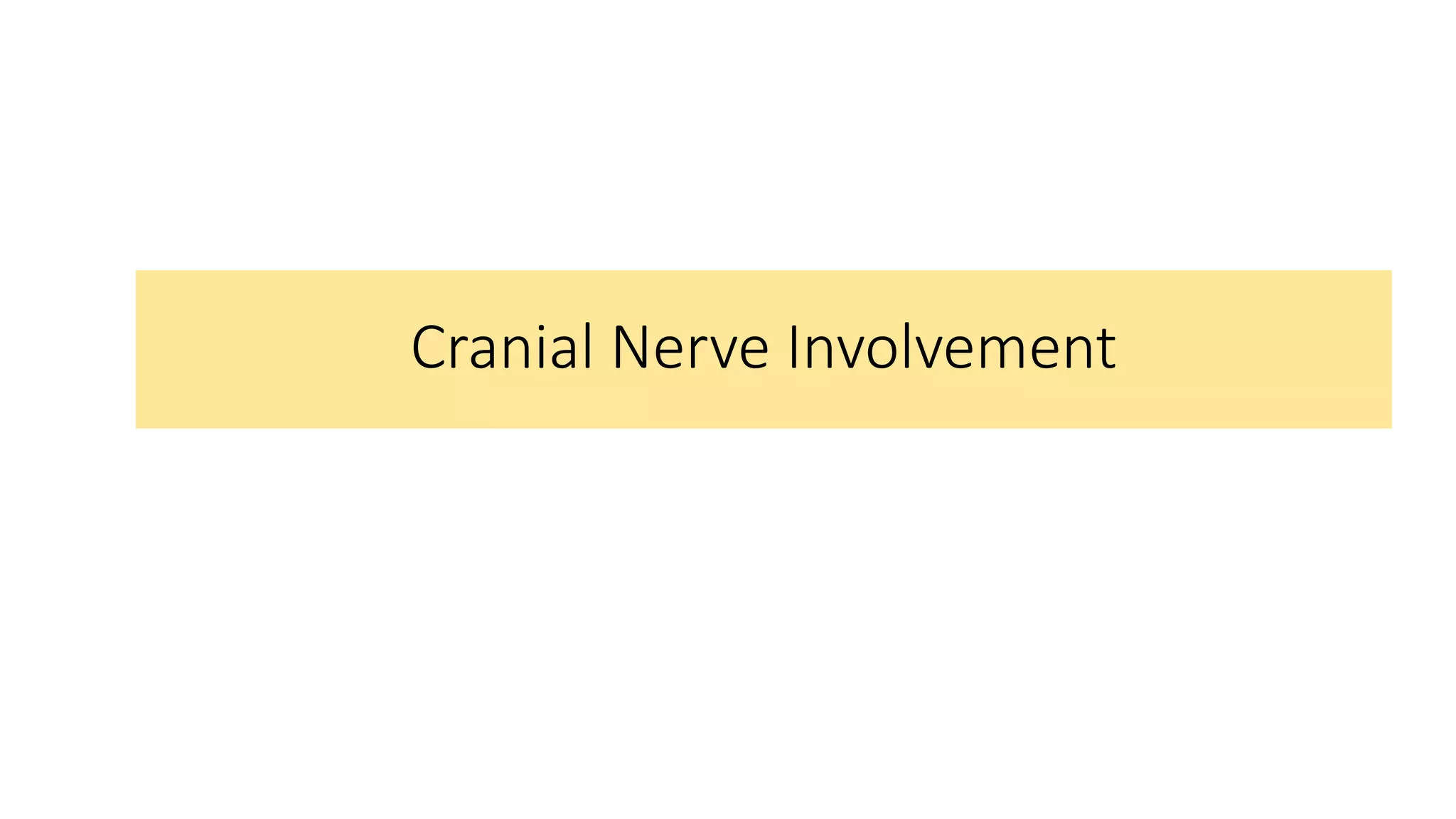 Cranial Nerve Involvement
 