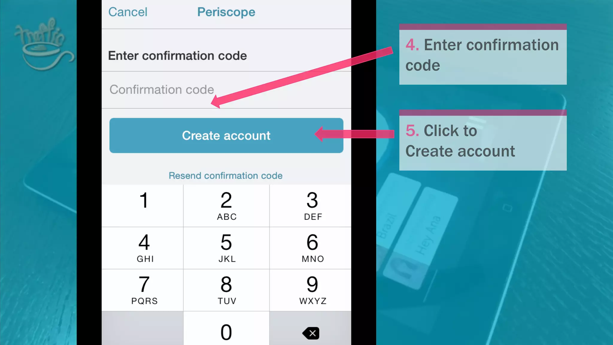 4. Enter confirmation
code
5. Click to
Create account
 