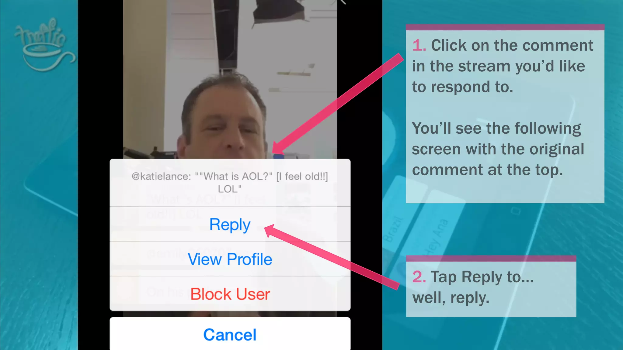 1. Click on the comment
in the stream you’d like to
respond to.
You’ll see the following
screen with the original
comment at the top.
2. Tap Reply to…
well, reply.
 
