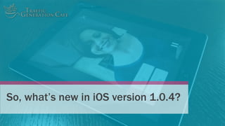 So, what’s new in iOS version 1.0.4?
 