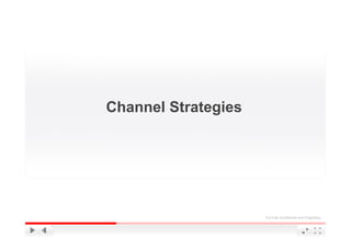 Channel Strategies




                     YouTube Confidential and Proprietary
 
