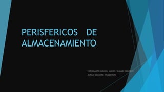 PERISFERICOS DE
ALMACENAMIENTO
ESTUDIANTE:MIGUEL ANGEL SUMARI CONDORI
JORGE BASADRE- MOLLENDO
 