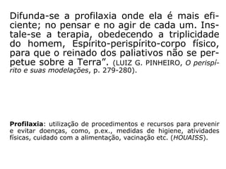 “No presente estágio acadêmico terrestre, po
demos generalizar a medicina como carente
de enfermagem. Tomando como base para
seus conceitos patogenéticos o microbismo e
as pesquisas laboratoriais, o que, a bem da
verdade, fornecem subsídios para um diag-
nóstico, nele se fecham impondo-lhes a gê-
nese de todo o mal, quando a atitude correta
seria buscar a causa profunda, a que se es-
conde além da matéria transitória.
==>
 