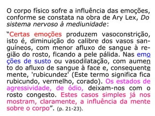 A instalação da doença no corpo físico, deve-
se à vulnerabilidade perispiritual do indivíduo
como causa primária, o que possibilita a ins-
talação virótica ou bacteriológica como variá-
vel secundária. Como curar o homem, cujo
físico ressente-se do acúmulo de substâncias
tóxicas, que atingindo um limite insuportá-
vel, reage com a desarmonia, que é a doen-
ça, grito de alerta em última instância?
==>
 