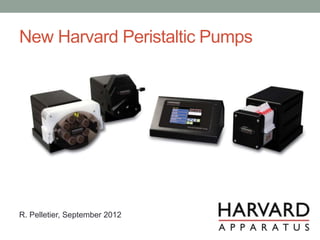 New Harvard Peristaltic Pumps
R. Pelletier, September 2012
 