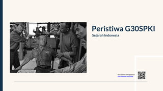Peristiwa G30SPKI
Sejarah Indonesia
Baca Materi Selengkapnya
https://idsejarah.net/g30spki
 