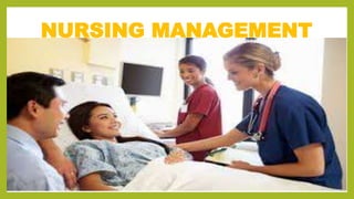 NURSING MANAGEMENT
 