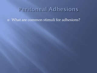  What are common stimuli for adhesions?
 