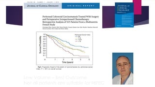 Low Volume – Best Outcome
Not all patients are suitable for HIPEC
 
