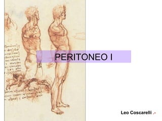PERITONEO I




              Leo Coscarelli .-
 