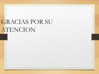 GRACIAS POR SU
ATENCION
 