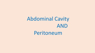 Abdominal Cavity
AND
Peritoneum
 