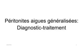 Péritonites aigues généralisées:
Diagnostic-traitement
13/02/2024 1
 