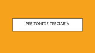 PERITONITIS TERCIARIA
 