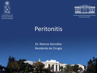 Peritonitis
Dr. Marcos González
Residente de Cirugía
 