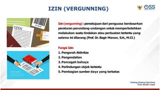 IZIN (VERGUNNING)
Izin(vergunning) :persetujuan dari penguasa berdasarkan
peraturan perundang-undangan untuk memperbolehka...