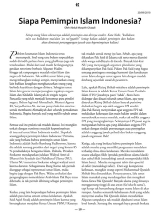 «
                                                                                                       20/09/2010


       Siapa Pemimpin Islam Indonesia?
                                           Oleh Abdul Moqsith Ghazali

            Setiap orang Islam sebenarnya adalah pemimpin atas dirinya sendiri. Kata Nabi, “kullukum
            ra’in wa kullukum mas’ulun ‘an rai’iyyatihi” (setiap kalian adalah pemimpin dan kalian
                          akan dimintai pertanggungan-jawab atas kepemimpinan kalian)



P menumpuk. Soal yang satu belum terpecahkan
    roblem keumatan Islam Indonesia terus                tak mudah untuk meng-iya-kan. Sebab, apa yang
                                                         dikatakan Pak Said di Jakarta tak serta-merta diamini
sudah ditindih perkara baru yang ghalibnya juga tak      oleh warga nahdhiyyin di daerah. Banyak kiai-kiai
terselesaikan. Mulai dari soal masih berlangsungnya      NU yang menyanggah argumen pluralisme yang
gerakan terorisme berbasis Alquran-Hadits                dikampanyekan Pak Said. Pidato Pak Said yang bagus
hingga tak rampungnya masalah relasi Islam dan           tentang pentingnya menjaga harmoni dan kerukunan
negara di Indonesia. Tak sedikit umat Islam yang         umat Islam dengan umat agama lain dengan mudah
mengembangkan teologi sempit, menyesatkan orang          ditebang sejumlah ustad di pesantren.
lain bahkan ketagihan menghancurkan orang yang
berbeda keyakinan dengan dirinya. Sebagian umat          Lalu, apakah Rizieq Shihab misalnya adalah pemimpin
Islam lain gencar memperjuangkan tegaknya negara         Islam karena ia adalah Ketua Umum Front Pembela
Islam dan Khilafah Islamiyah di tengah negara            Islam (FPI)? Jawabnya pasti “tidak”. Boro-boro
Pancasila yang telah menjadi konsensus para pendiri      didengar dan ditaati seluruh umat Islam, apa yang
negara. Belum lagi soal Ahmadiyah. Menteri Agama         diserukan Rizieq Shihab dalam banyak peristiwa
RI, Suryadharma Ali, merasa punya hak dan otoritas       diabaikan begitu saja oleh anggota FPI sendiri.
untuk membasmi Ahmadiyah dari seluruh pemukiman          Jika Pak Rizieq menyerukan agar anggota FPI tak
Indonesia. Begitu banyak soal yang melilit tubuh umat    melakukan kekerasan dan main hakim sendiri dalam
Islam.                                                   menyelesaikan suatu masalah, maka tak sedikit anggota
                                                         FPI yang mengingkarinya. Selanjutnya FPI pusat segera
Semua soal itu praktis tak mudah diatasi. Ini mungkin    mengatakan bahwa apa yang dilakukan anggota FPI
terkait dengan rumitnya masalah kepemimpinan             terkait dengan tindak penyerangan atau penyegelan
di internal umat Islam Indonesia sendiri. Siapakah       adalah tanggung jawab pribadi dan bukan tanggung
sesungguhnya pemimpin Islam Indonesia ? Pertama,         jawab organisasi. Bah!
ada yang berkata bahwa pemimpin umat Islam
Indonesia adalah Susilo Bambang Yudhoyono, karena        Ketiga, ada yang berkata bahwa pemimpin Islam
dia adalah seorang presiden dari negeri yang konon 85    adalah mereka yang memiliki penguasaan mendalam
% penduduknya beragama Islam. Dahulu, Presiden           terhadap ilmu-ilmu keislaman. Mereka mendalami
Soekarno mendapatkan julukan Waliyul Amri al-            secara sekaligus fikih (produk pemikiran ulama klasik)
Dharuri bis Syaukah dari Nahdhatul Ulama (NU).           dan ushul fikih (metodologi untuk memproduksi fikih
Ulama NU menerima Soekarno sebagai waliyul amri          Islam baru). Mereka menguasai tafsir dan qawa’id
karena darurat. Sebagaimana Bung Karno tak pernah        al-tafsir (metodologi tafsir). Dari segi kompetensi
dianggap sebagai representasi umat Islam, maka           keilmuan, mungkin orang seperti Muhammad Quraish
begitu juga dengan Pak Beye. Walau artikulasi dan        Shihab bisa dimasukkan. Pertanyaannya, lalu umat
pengungkapan nomenklatur Arab-Islam Pak Beye terus       Islam manakah yang mendengarkan dan mengikuti
dibenahi, ia tak pernah dihitung sebagai pemimpin        fatwa-fatwa Pak Quraish? Banyak ulama yang ilmunya
Islam.                                                   menggantung tinggi di atas awan (far’uha fis sama’),
                                                         tapi kerap tak bersambung dengan massa Islam di akar
Kedua, yang lain berpendapat bahwa pemimpin Islam        rumput. Analisa semantik-kebahasaan Arab yang selalu
adalah para ketua umum ormas keislaman. Apakah           menyertai analisa Pak Quraish dalam menafsirkan
Said Aqiel Siradj adalah pemimpin Islam karena yang      Alquran tampaknya tak mudah dipahami umat Islam
bersangkutan menjabat Ketua Umum PBNU? Rasanya           level bawah. Seorang ibu setengah baya pernah berkata
                                                   — 19 —
 