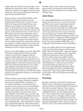 «
Padahal, dalam ayat al-Qur’an jelas ditorehkan, “inna     kesalahan. Namun, seperti Adam kita perlu dengan
rabbaka huwa a’lamu biman zlalla ‘an sabilih wa huwa      gegas bertobat atas dosa-dosa kita kepada Allah. Lalu,
a’lamu bi al-muhtadin” (sesungguhnya Tuhanmu yang         bagaimana dosa kita terhadap sesama, terhadap rakyat,
paling tahu; siapa yang sesat jalannya dan siapa pula     terhadap negara?
yang mendapat petunjuk Tuhan).
                                                          Jenis Dosa
Kedua, kezaliman yang tak boleh diabaikan. Yaitu,
kezaliman seseorang atas orang lain, atau satu            Saya suka mengklasifikasikan dosa ke dalam dua jenis
kelompok pada kelompok lain. Ini berarti, kita tak        kategori. Pertama, dosa privat, yaitu dosa seseorang
boleh membuang muka terhadap kekerasan yang               pada Tuhan dan dosa satu orang dengan orang lain.
dilakukan satu kelompok atas kelompok lain di             Dosa kita kepada Allah bisa diselesaikan dengan
negeri ini. Boleh jadi kita tak setuju terhadap teologi   permintaan maaf kita kepada Allah. Dan Allah sebagai
Jemaat Ahmadiyah, misalnya. Tapi, kita tak punya hak      Yang Maha Pengampun dan Maha Penerima Tobat
apapun untuk membasmi mereka. Tak ada Licence to          akan mengampuni semua dosa manusia. Sementara
Kill yang kita kantongi. Islam adalah agama damai,        dosa seseorang dengan orang lain dalam kehidupan
bukan agama kekerasan. Sebuah hadits menyebutkan,         sehari-hari biasanya ditempuh dengan permintaan maaf
“al-muslim man salima al-muslimun min lisanih wa          kepada orang lain itu. Sebagaimana Allah mengampuni
yadihi”. Artinya, seseorang baru bisa disebut sebagai     dosa-dosa manusia, maka kita sebagai makhluk dan
muslim apabila orang lain bisa terselematkan dari lisan   hamba-Nya perlu meneladani akhlak Allah, yaitu
dan tangannya. Dengan perkataan lain, seseorang tak       mengampuni segala kesalahan orang lain kepada kita.
boleh disebut sebagai muslim kalau melalui lisan dan
tindakannya banyak orang lain yang tersakiti.           Kedua, dosa publik adalah dosa kita kepada banyak
                                                        orang. Ia tak selesai hanya dengan meminta ampun
Karena itu, kita diperintahkan mencontoh akhlak Nabi kepada Allah di bulan Ramadan. Ia juga tak rampung
Muhammad. Sebagai pribadi, Nabi tak menyakiti           dengan meminta maaf kepada satu-dua orang. Dosa
orang lain. Lisannya berisi ungkapan kasih dan          publik harus diselesaikan melalui forum publik.
tangannya adalah pelaksanaan dari ajaran kasih itu.     Masuk ke dalam kategori dosa publik ini adalah
Nabi pun tak membiarkan kezaliman terjadi dan terus     dosa korupsi. Para koruptor di negeri ini tak cukup
berulang. Setiap ada ketidak-adilan, Nabi selalu datang hanya meminta maaf kepada Allah atas korupsi yang
sebagai pembelanya. Pemerintah Indonesia kiranya bisa telah dilakukannya. Ia seharusnya perlu meminta
belajar dari kehidupan Nabi Muhammad ini. Bahwa         maaf kepada publik atas kejahatannya itu. Dan
segala kebijakan yang dikeluarkan harus bertumpu        penerimaan maaf publik dapat diwujudkan dalam
pada terhapuskannya kezaliman. Politik pembiaran        bentuk ditegakkannya hukum seadil-adilnya bagi
bukanlah politik Nabi Muhammad. Politik Nabi adalah sang koruptor. Tanpa ada penegakan hukum bagi
politik untuk menghapuskan kezaliman, satu kelompok para koruptor, maka tak ada pengampunan bagi yang
pada kelompok lain.                                     bersangkutan.

Ketiga, kezaliman yang terampuni. Itulah kezaliman        Penutup
manusia atas dirinya dengan melakukan serangkaian
dosa-dosa kecil. Sebuah hadits menyebutkan, al-           Ramadan telah berlalu. Kini Idul Fitri di depan kita.
nas kulluhum khaththa’un wa khairul khattain al-          Melalui momen inilah banyak orang berharap akan
tawwabun (semua manusia punya potensi melakukan           adanya perubahan yang lebih kualitatif dan substansial
kesalahan. Tapi sebaik-baik manusia yang bersalah         dari wajah masyarakat Indonesia. Yaitu terciptanya
adalah mereka yang bertobat). Manusia rentan untuk        orang-orang yang tak menuhankan diri-sendiri, tak
melakukan keburukan, tapi dengan tobat ia bisa            melakukan kezaliman, dan tak terjebak pada dosa-
cepat dipulihkan. Kisah Adam yang terusir dari sorga      dosa. Selama angka korupsi masih tinggi, kekerasan
adalah salah satu kisah yang menunjukkan kerentanan       atas nama agama terus meningkat, kezaliman masih
manusia yang berada dalam tegangan, antara “yang          merajalela, maka puasa yang dilakukan kemarin tak
baik” dan “yang buruk”. Pada mulanya, Adam tergoda        lebih dari sekadar menahan lapar dan haus belaka. Tak
untuk melakukan dosa, namun pada akhirnya ia punya        ada pahala yang didapat darinya. Selamat merayakan
jalan untuk kembali pada-Nya. Tobat Adam diterima         Idul Fitri 1431 H, dan mohon maaf lahir dan batin.[]
Allah. Sebagaimana Adam, kita juga bisa terjatuh pada
                                                     — 24 —
 