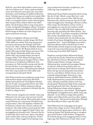 «
Shabi’ah), umat Islam diperintahkan untuk mencari        yang mendapati dan kemudian mengikutinya, dan
titik temu (kalimat sawa`). Kalau terjadi perselisihan   celaka bagi yang mengingkarinya”.
antara umat Islam dan umat agama lain, umat Islam
dianjurkan untuk berdialog (wa jâdilhum billatî hiya     Muhammad Husain Haikal melanjutkan kisah tentang
ahsan). Terhadap siapa saja yang beriman kepada Allah,   Qus ibn Sâ`idah. Alkisah, utusan Bani Iyad—suku
meyakini Hari Akhir, dan melakukan amal kebajikan,       Qus ibn Sa`îdah—menemui Nabi. Nabi bertanya
al-Qur`an menegaskan bahwa mereka, baik beragama         keberadaan Qus. Mereka menjawab, Qus ibn Sâ`idah
Islam maupun bukan, kelak di akhirat akan diberi         sudah meninggal dunia. Mendengar informasi tersebut,
pahala. Tak ada keraguan bahwa orang-orang seperti       Nabi teringat akan khotbahnya di Pasar Ukazh; ia
ini akan mendapatlan kebahagiaan ukhrawi. Ini karena,    menunggang unta yang berwarna keabuan sambil
sebagaimana dikemukakan Muhammad Rasyid Ridla,           berbicara. Tapi, aku tidak hafal detail ungkapannya.
keberuntungan di akhirat tak terkait dengan jenis        Seseorang (ada yang bilang Abu Bakar) berkata, “saya
agama yang dianut seseorang.                             hafal wahai Nabi”. Ia kemudian merapalkan isi khotbah
                                                         Qus tersebut. Rasulullah berkata, “semoga Tuhan
Al-Qur’an mengijinkan sekiranya umat Islam               memberi rahmat kepada Qus dan aku berharap agar
hendak bergaul bahkan menikah dengan Ahli Kitab.         ia kelak di hari kiamat dibangkitkan dalam umat yang
Tidak sedikit para sahabat Nabi yang memperisteri        mengesakan-Nya”. `Imad al-Shabbâgh menceritakan,
perempuan-perempuan dari kalangan Ahli Kitab.            Nabi pada akhirnya hafal isi khutbah Qus tersebut.
Utsman ibn `Affan, Thalhah ibn Abdullah, Khudzaifah      Nabi bersabda, berbeda dengan kecenderungan orang-
ibn Yaman, Sa`ad ibn Abi Waqash adalah di antara         orang Arab yang menyembah patung, Qus salah
sahabat Nabi yang menikah dengan perempuan Ahli          seorang yang menyembah Allah Yang Esa.
Kitab. Alkisah, Khudzaifah adalah salah seorang
sahabat Nabi yang menikah dengan perempuan             Pengakuan tentang kenabian Muhammad datang
beragama Majusi. Nabi Muhammad juga pernah             pertama kali dari pendeta Yahudi bernama Buhaira
memiliki budak perempuan beragama Kristen, Maria       dan tokoh Kristen bernama Waraqah ibn Nawfal.
binti Syama`un al-Qibtiyah al-Mishriyah. Dari          Melalui pendeta Buhaira terdengar informasi,
perempuan ini, Nabi memiliki seorang anak laki-laki    Muhammad akan menjadi nabi pamungkas (khâtam
bernama Ibrahim. Ia meninggal dalam usia balita.       al-nabiyyîn). Buhairâ (kerap disebut Jirjis atau
Sejarah juga menuturkan, ayah kandung dari Shafiyah    Sirjin) pernah mendengar hâtif (informasi spritual)
binti Hayy yang menjadi isteri Nabi adalah salah       bahwa ada tiga manusia paling baik di permukaan
seorang pimpinan kelompok Yahudi.                      bumi ini, yaitu Buhaira, Rubab al-Syana, dan satu
                                                       orang lagi sedang ditunggu. Menurutnya, yang
Nabi Muhammad dan para pengikutnya sangat intens       ketiga itu adalah Muhammad ibn Abdillah. Dan
berkomunikasi dengan orang-orang Ahli Kitab.           ketika Muhammad baru pertama kali mendapatkan
Muhammad muda pernah mendengarkan khotbah              wahyu, Waraqah menjelaskan bahwa sosok yang
Qus ibn Sâ`idah, seorang pendeta Kristen dari Thaif.   datang kepada Muhammad adalah Namus yang dulu
Muhammad Husain Haikal, sebagaimana dikutip            juga datang kepada Nabi Musa. Waraqah mencium
Khalîl Abdul Karim, menjelaskan isi khotbah Qus ibn    kening Muhammad sebagai simbol pengakuan
Sâ`idah itu sebagai berikut;                           terhadap kenabiannya, seraya berkata, “Berbahagialah,
                                                       berbahagialah. Sesungguhnya kamu adalah orang yang
“Wahai manusia, dengarkan dan sadarlah. Siapa yang     dikatakan `Isa ibn Maryam sebagai kabar gembira.
hidup pasti mati, dan siapa yang mati pasti musnah.    Engkau seperti Musa ketika menerima wahyu. Engkau
Semuanya pasti akan datang. Malam gelap gulita, langit seorang utusan”. Nabi pernah bersabda bahwa Waraqah
yang beribntang, laut yang pasang, bintang-bintang     akan dimasukkan ke dalam surga oleh Allah.
yang bercahaya, cahaya dan kegelapan, kebaikan dan
kemaksiatan, makanan dan minuman, pakaian dan          Nabi Muhammad tak menganggap ajaran agama
kendaraan. Aku tidak melihat manusia pergi dan tidak sebelum Islam sebagai ancaman. Islam adalah terusan
kembali, menetap dan tinggal di sebuah tempat, atau    dan kontinyuasi dari agama-agama sebelumnya. Allah
meninggalkannya kemudian tidur. Tuhannya Qus ibn       berfirman kepada Nabi Muhammad agar ia mengikuti
Sa’adah tidak ada di muka bumi. Agama yang paling      agama Nabi Ibrahim (millat Ibrahim). Sebagaimana
mulia semakin dekat waktunya denganmu, semakin         Isa al-Masih datang untuk menggenapi hukum Taurat,
dekat saatnya. Maka sungguh beruntung bagi orang       begitu juga Nabi Muhammad. Ia hadir bukan untuk
                                                   — 38 —
 