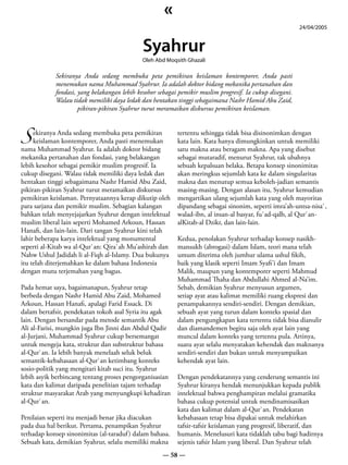 «
                                                                                                          24/04/2005


                                             Syahrur
                                             Oleh Abd Moqsith Ghazali

            Sekiranya Anda sedang membuka peta pemikiran keislaman kontemporer, Anda pasti
            menemukan nama Muhammad Syahrur. Ia adalah doktor bidang mekanika pertanahan dan
            fondasi, yang belakangan lebih kesohor sebagai pemikir muslim progresif. Ia cukup disegani.
            Walau tidak memiliki daya ledak dan hentakan tinggi sebagaimana Nashr Hamid Abu Zaid,
                     pikiran-pikiran Syahrur turut meramaikan diskursus pemikiran keislaman.



S keislaman kontemporer, Anda pasti menemukan
    ekiranya Anda sedang membuka peta pemikiran           tertentu sehingga tidak bisa disinonimkan dengan
                                                          kata lain. Kata hanya dimungkinkan untuk memiliki
nama Muhammad Syahrur. Ia adalah doktor bidang            satu makna atau beragam makna. Apa yang disebut
mekanika pertanahan dan fondasi, yang belakangan          sebagai mutaradif, menurut Syahrur, tak ubahnya
lebih kesohor sebagai pemikir muslim progresif. Ia        sebuah kepalsuan belaka. Betapa konsep sinonimitas
cukup disegani. Walau tidak memiliki daya ledak dan       akan meringkus sejumlah kata ke dalam singularitas
hentakan tinggi sebagaimana Nashr Hamid Abu Zaid,         makna dan menutup semua keboleh-jadian semantis
pikiran-pikiran Syahrur turut meramaikan diskursus        masing-masing. Dengan alasan itu, Syahrur kemudian
pemikiran keislaman. Pernyataannya kerap dikutip oleh     mengartikan ulang sejumlah kata yang oleh mayoritas
para sarjana dan pemikir muslim. Sebagian kalangan        dipandang sebagai sinonim, seperti imra’ah-untsa-nisa`,
bahkan telah menyejajarkan Syahrur dengan intelektual     walad-ibn, al insan-al basyar, fu`ad-qalb, al Qur`an-
muslim liberal lain seperti Mohamed Arkoun, Hassan        alKitab-al Dzikr, dan lain-lain.
Hanafi, dan lain-lain. Dari tangan Syahrur kini telah
lahir beberapa karya intelektual yang monumental          Kedua, penolakan Syahrur terhadap konsep nasikh-
seperti al-Kitab wa al-Qur`an: Qira`ah Mu’ashirah dan     mansukh (abrogasi) dalam Islam, teori mana telah
Nahw Ushul Jadidah li al-Fiqh al-Islamy. Dua bukunya      umum diterima oleh jumhur ulama ushul fikih,
itu telah diterjemahkan ke dalam bahasa Indonesia         baik yang klasik seperti Imam Syafi’i dan Imam
dengan mutu terjemahan yang bagus.                        Malik, maupun yang kontemporer seperti Mahmud
                                                          Muhammad Thaha dan Abdullahi Ahmed al-Na’im.
Pada hemat saya, bagaimanapun, Syahrur tetap              Sebab, demikian Syahrur menyusun argumen,
berbeda dengan Nashr Hamid Abu Zaid, Mohamed              setiap ayat atau kalimat memiliki ruang ekspresi dan
Arkoun, Hassan Hanafi, apalagi Farid Essack. Di           penampakannya sendiri-sendiri. Dengan demikian,
dalam bertafsir, pendekatan tokoh asal Syria itu agak     sebuah ayat yang turun dalam konteks spasial dan
lain. Dengan bersandar pada metode semantik Abu           dalam pengungkapan kata tertentu tidak bisa dianulir
Ali al-Farisi, mungkin juga Ibn Jinni dan Abdul Qadir     dan diamandemen begitu saja oleh ayat lain yang
al-Jurjani, Muhammad Syahrur cukup bersemangat            muncul dalam konteks yang tertentu pula. Artinya,
untuk mengeja kata, struktur dan substruktur bahasa       suatu ayat selalu menyatakan kehendak dan maknanya
al-Qur`an. Ia lebih banyak menelaah seluk beluk           sendiri-sendiri dan bukan untuk menyampaikan
semantik-kebahasaan al-Qur`an ketimbang konteks           kehendak ayat lain.
sosio-politik yang mengitari kitab suci itu. Syahrur
lebih asyik berbincang tentang proses pengorganisasian    Dengan pendekatannya yang cenderung semantis ini
kata dan kalimat daripada penelitian tajam terhadap       Syahrur kiranya hendak menunjukkan kepada publik
struktur masyarakat Arab yang menyungkupi kehadiran       intelektual bahwa penghampiran melalui gramatika
al-Qur`an.                                                bahasa cukup potensial untuk mendinamisasikan
                                                          kata dan kalimat dalam al-Qur`an. Pendekatan
Penilaian seperti itu menjadi benar jika diacukan         kebahasaan tetap bisa dipakai untuk melahirkan
pada dua hal berikut. Pertama, penampikan Syahrur         tafsir-tafsir keislaman yang progresif, liberatif, dan
terhadap konsep sinonimitas (al-taraduf ) dalam bahasa.   humanis. Menelusuri kata tidaklah tabu bagi hadirnya
Sebuah kata, demikian Syahrur, selalu memiliki makna      sejenis tafsir Islam yang liberal. Dan Syahrur telah
                                                     — 58 —
 