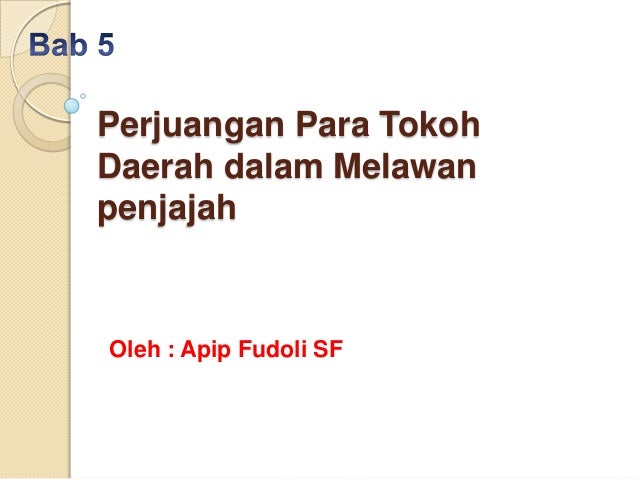 Perjuangan Para Tokoh Daerah Dalam Melawan Penjajah