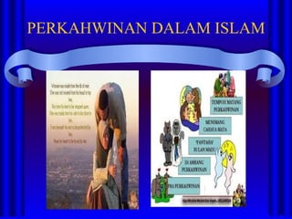 PERKAHWINAN DALAM ISLAM
 