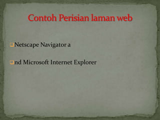Netscape Navigator a
nd Microsoft Internet Explorer
 