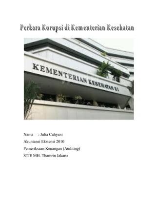 Nama    : Julia Cahyani
Akuntansi Ekstensi 2010
Pemeriksaan Keuangan (Auditing)
STIE MH. Thamrin Jakarta
 