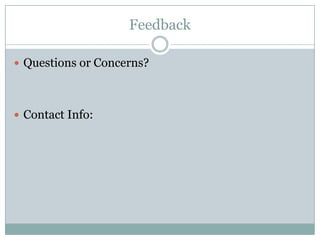 FeedbackQuestions or Concerns?Contact Info: