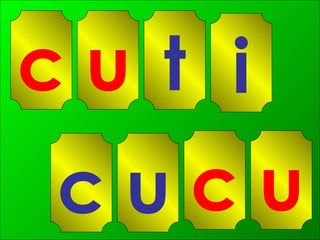 c u t i u c u c 