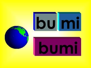 bu mi bumi 
