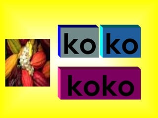 ko ko koko 