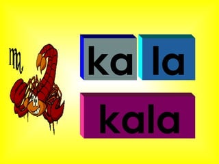 ka la kala 