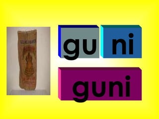 gu ni guni 
