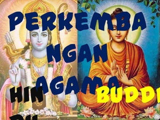 Perkemba
ngan
AgamaHin Buddh
 