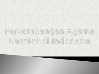 Perkembangan agama nasrani di indonesia