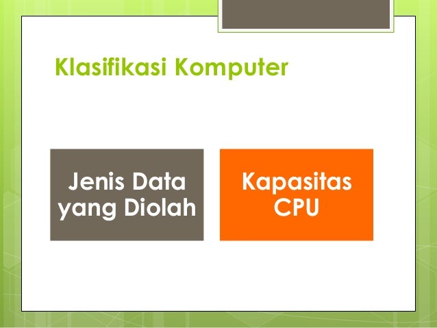 PERKEMBANGAN DAN KLASIFIKASI KOMPUTER